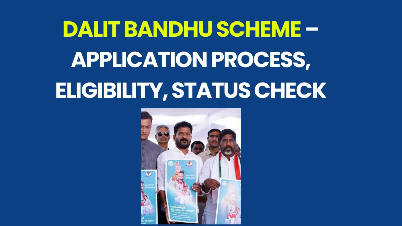 Dalit Bandhu Scheme – Application Process, Eligibility, Status Check