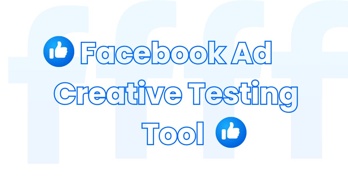 Facebook Ad Creative Testing Tool